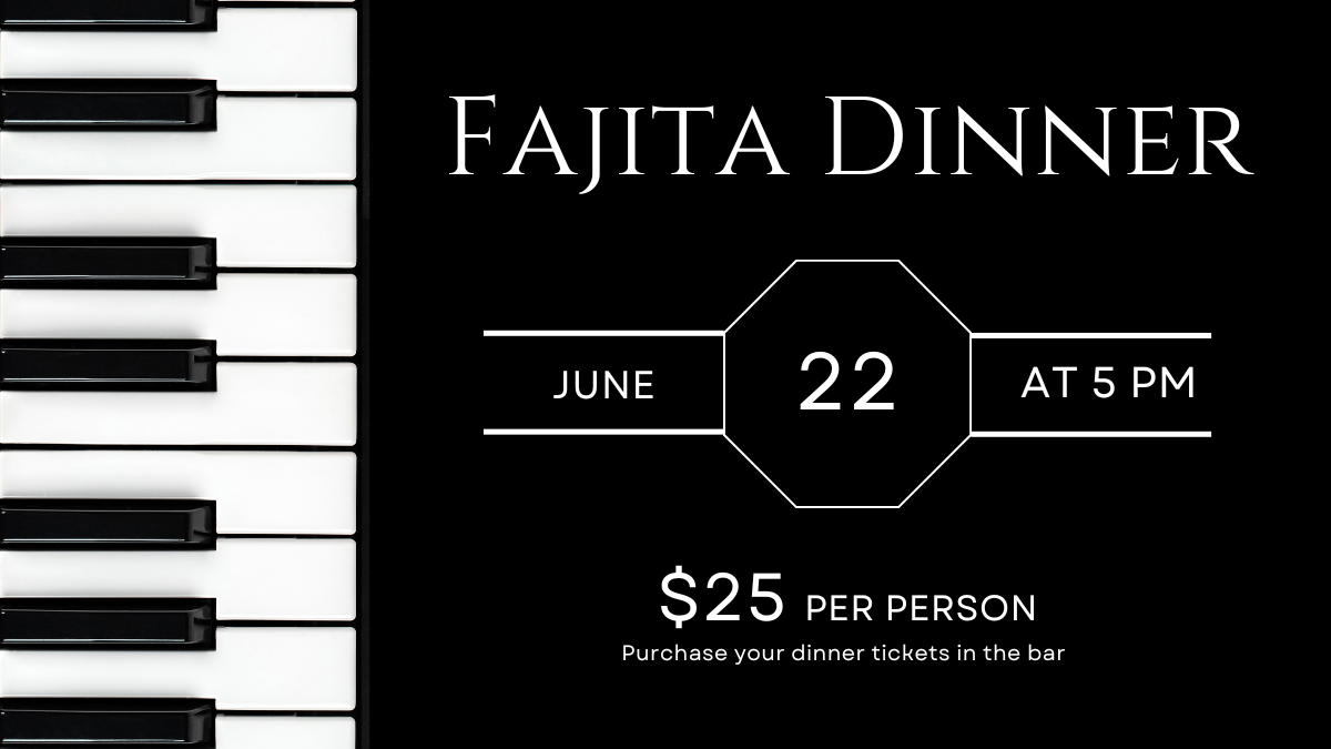 Fajita Dinner at Rooster’s on June 22nd
