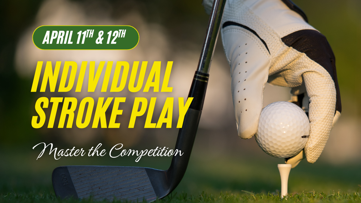 Individual Stroke Play Tournament on April 11 & 12